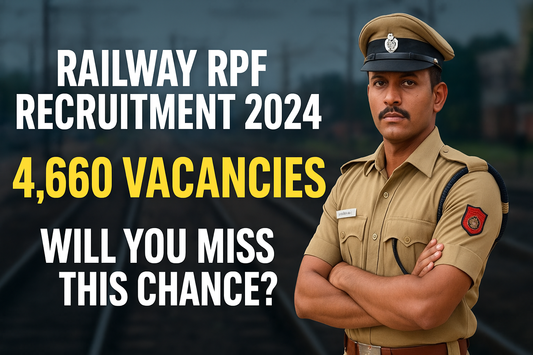 Indian Railways RPF Recruitment 2024 – 4,660 Vacancies for Constable & SI