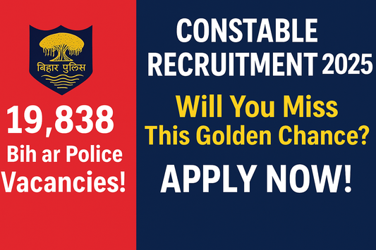 🚨 Bihar Police Constable Recruitment 2025: 19,838 Vacancies Announced
